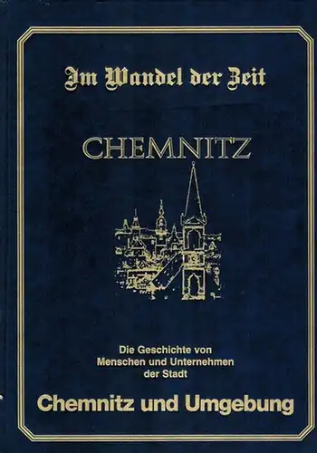 Im Wandel der Zeit. Chemnitz - Eine Stadt lebt durch ihre Menschen
 Riedenburg, Altmühltal-Verlag, 1999. 