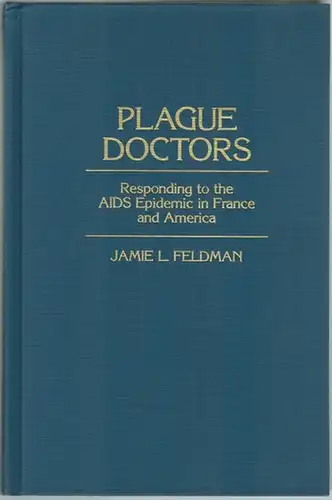 Feldman, Jamie L: Plague Doctors. Repsonding to the AIDS Epidemic in France and America
 Westport - London, Bergin & Garvey, 1995. 