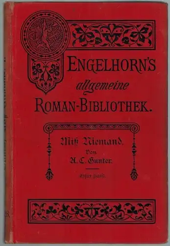 Gunter, Archibald Clavering: Miß Niemand. Roman in zwei Bänden. Autorisierte Uebersetzung aus dem Englischen von F. Mangold. Erster Band. [= Engelhorn's Allgemeine Romanbibliothek. Eine Auswahl.. 