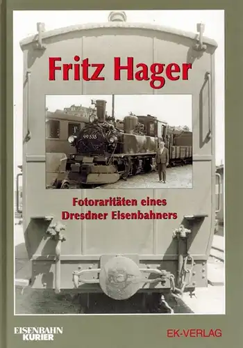 Fischer, Rainer; Schulz, Joachim: Fritz Hager - Fotoraritäten eines Dresdner Eisenbahners
 Freiburg, Eisenbahn-Kurier Verlag - EK-Verlag, (2004). 