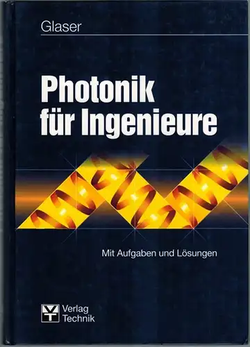 Glaser, Wolfgang: Photonik für Ingenieure mit Aufgaben und Lösungen
 Berlin, Verlag Technik, 1997. 