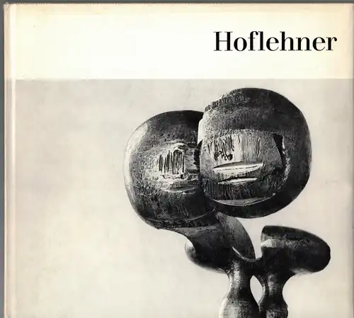 Hofman, Werner: Hoflehner (Kunst heute 7)
 Stuttgart, Verlag Gerd Hatje, (1965). 