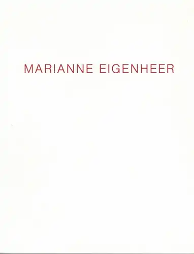 Marianne Eigenheer. [Ausstellungskatalog] Kunstverein Schaffhausen Museum zu Allerheiligen Schaffhausen 12. Januar - 10. Februar 1985
 Schaffhausen, Kunstverein, 1985. 