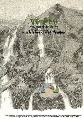 Ask where to do [sic] go. The 10th Solo Invitation Exhibition // nach einen [sic] Weg fragen. 10te Einzelausstellung von Seong, Tae-Hun. Kulturabteilung Botschaft der Republik Korea. [Ausstellungskatalog:] 03. 08. bis 17. 08. 2006
 Berlin, Galerie Korea i