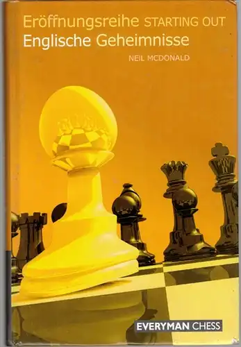 McDonald, Neil: Englische Geheimnisse. [= Eröffnungsreihe Starting Out]
 London, Everyman Chess, (2003). 