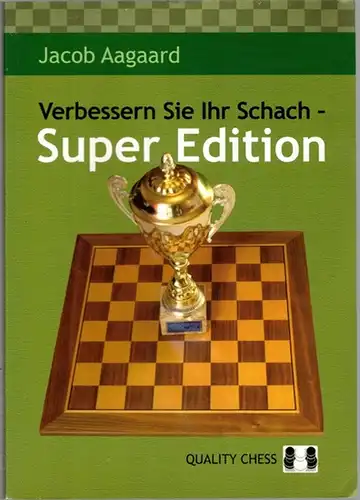 Aagaard, Jacob: Verbessern Sie Schach - Super Edition. 1. Deutsche Auflage
 Glasgow, Quality Chess, 2008. 