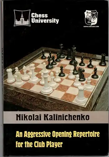 Kalinichenko, Nikolai: An Aggressive Opening Repertoire for the Club Player. Translated and Edited by Ken Neat. [= Chess University 1]
 Moscow, Russian Chess House, 2008. 