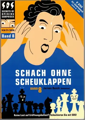 Bosch, Jeroen (Red.): SOS - Schach ohne Scheuklappen 8 [Secrets of Opening Surprises]. [Keine Lust auf Eröffnungsballast? Schockieren Sie mit SOS!]
 Alkmaar, New in Chess, 2008. 