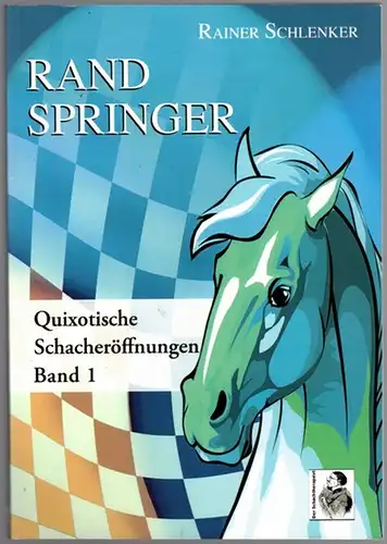 Schlenker, Rainer: Randspringer # 85. Quixotische Schacheröffnungen Band 1. 2. Auflage
 Eisenberg-Stauf, Manfred Herbold, 2020. 