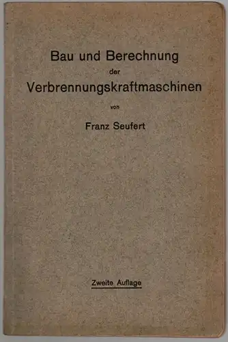 Seufert, Franz: Bau und Berechnung der Verbrennungskraftmaschinen. Eine Einführung. Zweite, verbesserte Auflage. Mit 94 Abbildungen und 2 Tafeln
 Berlin, Verlag von Julius Springer, 1920. 