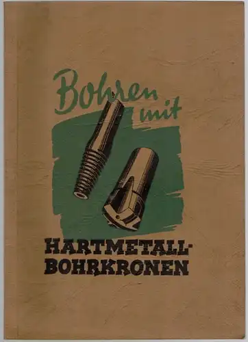 Hartmetall-Bohrkronen. Betriebsanweisung und Ersatzteilliste. [DP 170]
 Herne - [Berlin-Charlottenburg], Heinrich Flottmann, ohne Jahr. 