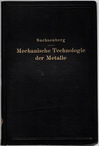 Sachsenberg, Ewald: Mechanische Technologie der Metalle in Frage und Antwort. Mit zahlreichen Abbildungen
 Berlin, Verlag von Julius Springer, 1924. 