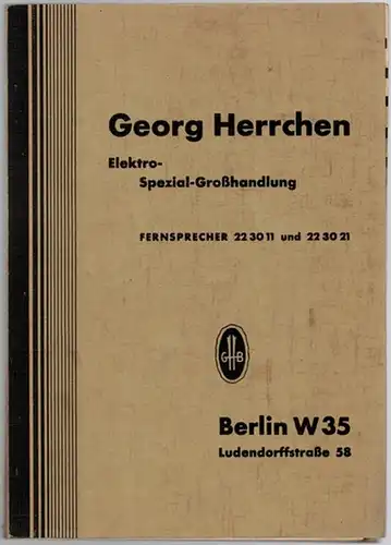 Georg Herrchen Elektro-Spezial-Großhandlung. [Katalog]
 Berlin, Georg Herrchen, ohne Jahr [August 1938]. 