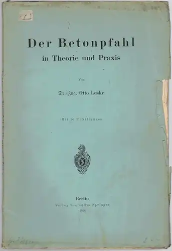 Leske, Otto: Der Betonpfahl in Theorie und Praxis. Mit 26 Textfiguren
 Berlin, Verlag von Julius Springer, 1916. 