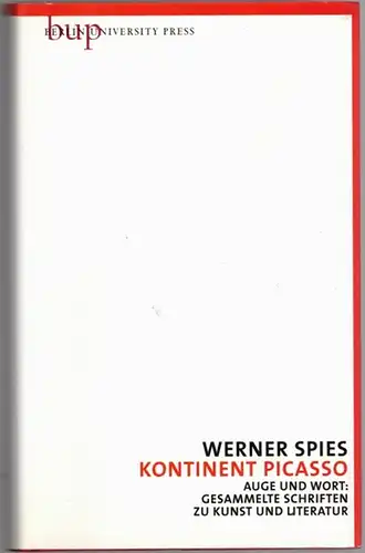Spies, Werner: Kontinent Picasso. Erste Auflage. [= Gesammelte Schriften zu Kunst und Literatur Band 5]
 Berlin, University Press (bup), September 2008. 