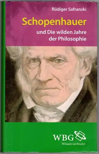 Safranski, Rüdiger: Schopenhauer und Die wilden Jahre der Philosophie. Eine Biographie
 Darmstadt, Wissenschaftliche Buchgesellschaft (wbg), [2010]. 