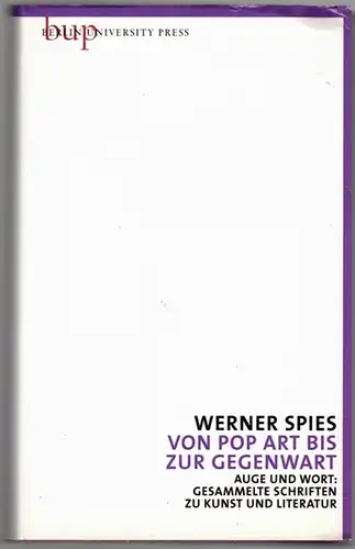 Spies, Werner: Von Pop Art bis zur Gegenwart. 1. Auflage. [= Gesammelte Schriften zur Kunst und Literatur Band 9]
 Berlin, University Press (bup), September 2008. 