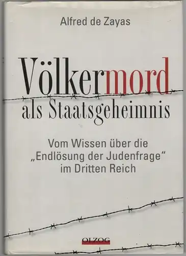Zayas, Alfred de: Völkermord als Staatsgeheimnis. Vom Wissen über die "Endlösung der Judenfrage" im Dritten Reich
 München, Olzog, (2011). 