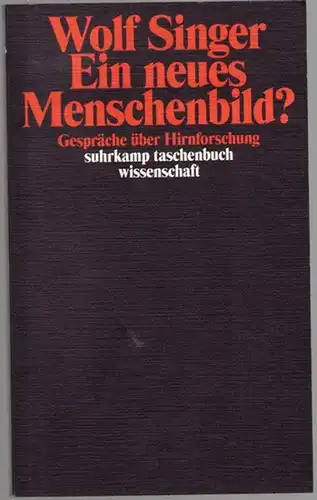 Singer, Wolf: Ein neues Menschenbild? Gespräche über Hirnforschung. [6. Auflage] [= suhrkamp taschenbuch wissenschaft 1596]
 Frankfurt am Main, suhrkamp, [2010]. 
