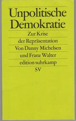 Michelsen, Danny; Walter, Franz: Unpolitische Demokratie. Zur Krise der Repräsentation. Erste Auflage. Originalausgabe. [= edition suhrkamp 2668]
 Frankfurt am Main, Suhrkamp, 2013. 
