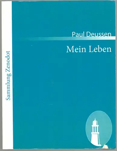 Deussen, Paul: Mein Leben. [= Sammlung Zenodot]
 Berlin, Contumax, 2010. 