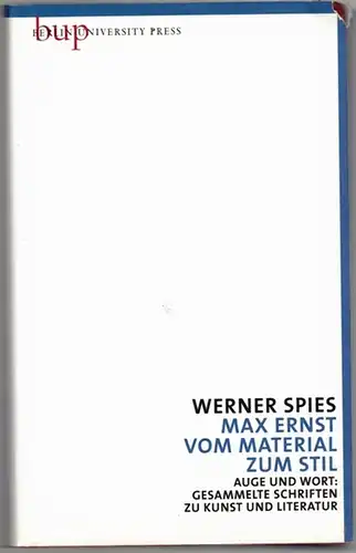 Spies, Werner: Max Ernst - Vom Material zum Stil. [Auge und Wort]. 1. Auflage. [= Gesammelte Schriften zu Kunst und Literatur Band 3]
 Berlin, University Press (bup), September 2008. 