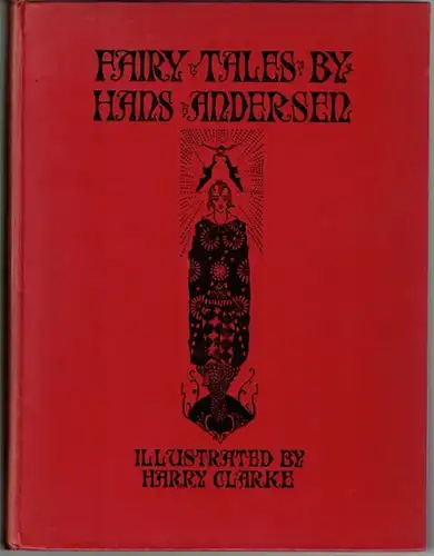 Andersen, Hans Christian: Fairy Tales by Hans Christian Andersen. Illustrated by Harry Clarke. Reprinted
 London - Bombay - Sydney, George G. Harrap & Co., January 1930. 