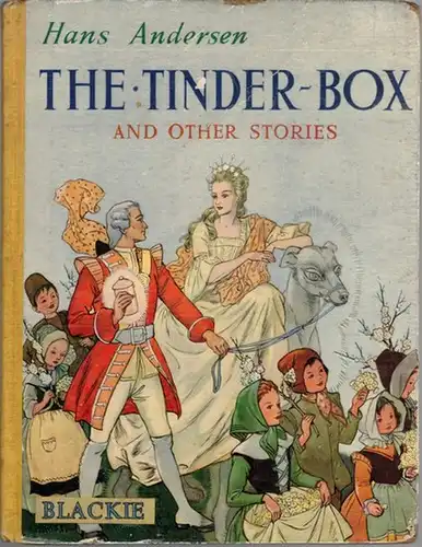 Andersen, Hans Christian: The Tinder-Box and other stories. Text Version by W. K. Holmes. Illustrations by Barbara C. Freeman
 London - Glasgow, Blackie and Son, ohne Jahr [1951]. 