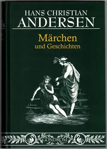 Andersen, Hans Christian: Märchen und Geschichten. Mit 196 Abbildungen nach Zeichnungen von Raymond de Beaux, Lorenz Frølich, Theodor Hosemann, Paul Thumann, Vilhelm Pedersen, Oscar Pletz.. 