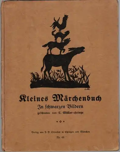 Grimm, Jacob und Wilhelm und andere: Kleines Märchenbuch. In schwarzen Bildern geschnitten von Lisbeth Müller Heintze. Text nach Gebrüder Grimm und anderen. Dritte Auflage. [Verlags.. 