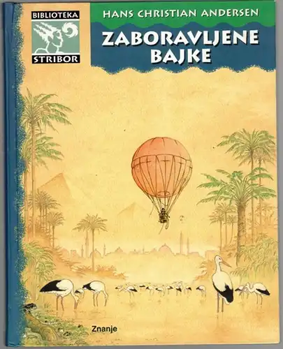 Andersen, Hans Christian: Zaboravljene Bajke. Provo izdanje u ovoj biblioteci
 Zagreb, Znanje, 2005. 