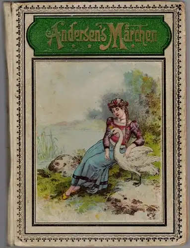 Andersen, Hans Christian: Andersens Ausgewählte Märchen
 Dresden, Verlag von Max Fischer, ohne Jahr. 