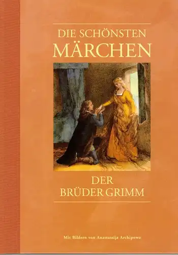 Grimm, Jacob und Wilhelm: Die schönsten Märchen der Brüder Grimm. Mit Bildern von Anastassija Archipowa. Auswahl der Märchen: Arnica Esterl. Die Texte wurden unverändert der.. 