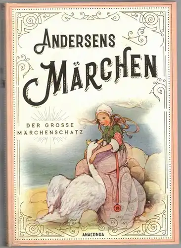 Andersen, Hans Christian: Andersens Märchen. Aus dem Dänischen von Mathilde Mann. [= Der große Märchenschatz Band 1]
 München, Anaconda, (2020). 