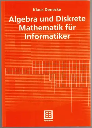Denecke, Klaus: Algebra und Diskrete Mathematik für Informatiker. 1. Auflage
 Stuttgart - Leipzig - Wiesbaden, B. G. Teubner, April 2003. 