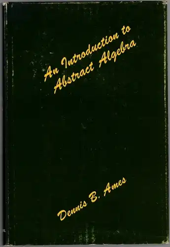 Ames, Dennis B: An Introduction to Abstract Algebra
 Scranton, International Textbook Company, (1969). 