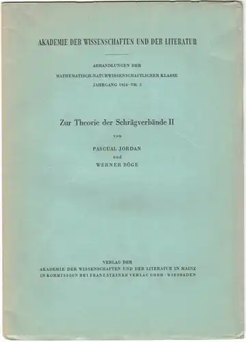 Jordan, Pascual; Böge, Werner: Zur Theorie der Schrägverbände II. [= Akademie der Wissenschaft und der Literatur - Abhandlungen der mathematisch-naturwissenschaftlichen Klasse Jahr 1954 - Nr...