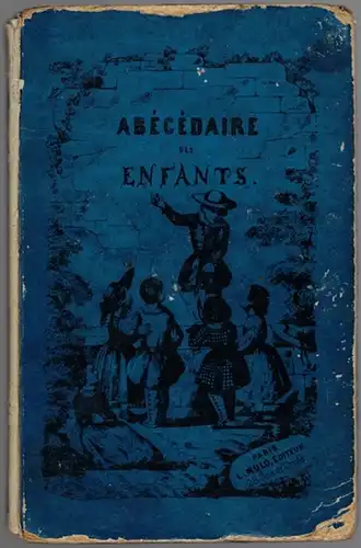 Abécédaire des Enfants. Illustré par M. A. [Marc Antoine] Blanchard
 Paris, Fonteney et Peltier, ohne Jahr [um 1860]. 