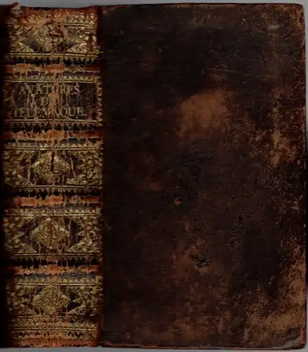 Salignac de la Motte Fenelon, Francois de: Les Avantures de Telemaque, fils d'Ulysse. Composées par feu Messire, Francois de Salignac, de la Motte Fenelon. Nouvelle Edition, Cy-devant revûe & corrigée sur le Manuscrit original de l'Auteur; à present au...