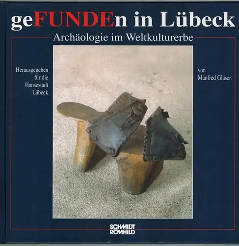 Gläser, Manfred (Hg.); Drenkhahn; Falk; Laggin; Mührenberg; Schalies; Steppuhn; Thoemmes: geFUNDEn in Lübeck. Archäologie im Weltkulturerbe. Herausgegeben für die Hansestadt Lübeck. [= Ausstellungen zur Archäologie.. 