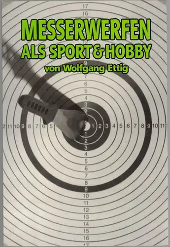 Ettig, Wolfgang: Messerwerfen als Sport & Hobby. Zweite Auflage
 Homburg v. d. H., Verlag Wolfgang Ettig, Februar 1994. 