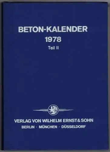 Franz, Gotthard (Red.): Beton-Kalender [Betonkalender] 1978. Taschenbuch für Beton-, Stahlbeton- und Spannbetonbau sowie die verwandten Fächer. 67. Jahrgang. Teil II
 Berlin - München - Düsseldorf, Wilhelm Ernst & Sohn, 1978. 