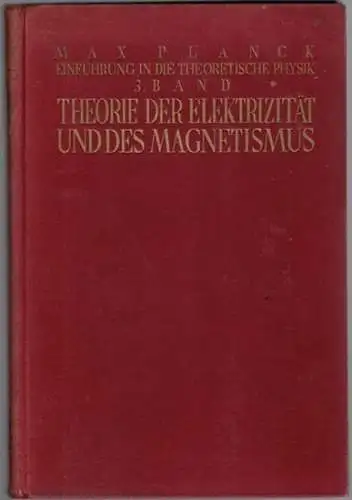 Planck, Max: Einführung in die Theorie der Elektrizität und des Magnetismus. Zum Gebrauch bei Vorträgen sowie zum Selbstunterricht. Mit 12 Figuren. Zweite Auflage. [= Einführung in die Theoretische Physik. III. Band]
 Leipzig, S. Hirzel, 1928. 