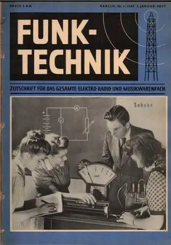 Rint, Curt (Chefred.): Funk-Technik. Zeitschrift für das gesamte Elektro- Radio- und Musikwarenfach. 4. Jahrgang 1949 [Hefte 1-24]
 Berlin - Berlin-Borsigwalde, Wedding-Verlag [ab Nr. 19] Verlag für Radio-Foto-Kinotechnik, 1949. 