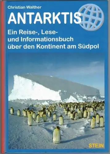 Walther, Christian: Antarkits ReiseHandbuch. 8. Auflage. [Einbandtitel abweichend: Antarktis. Ein Reise, Lese- und Informationsbuch über den Kontinent am Südpol]. [Als Beigabe: großformatig ausfaltbare farbige Karte: Antarctic Explorer ISBN ]