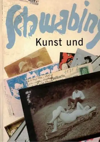 Bauer, Helmut: Schwabing. Kunst und Leben um 1900. [Anläßlich der gleichnamigen Ausstellung am Münchner Stadtmuseum in Zusammenarbeit mit der Monacensia, Literaturarchiv und Bibliothek und dem.. 