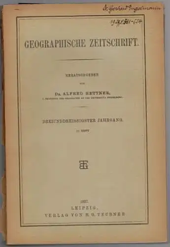 Hettner, Alfred (Hrsg.): Geographische Zeitschrift. Dreiundreissigster Jahrgang. 1. [bis] 10. Heft. 1927
 Leipzig, B. G. Teubner, 22.1.-21.12.1927. 