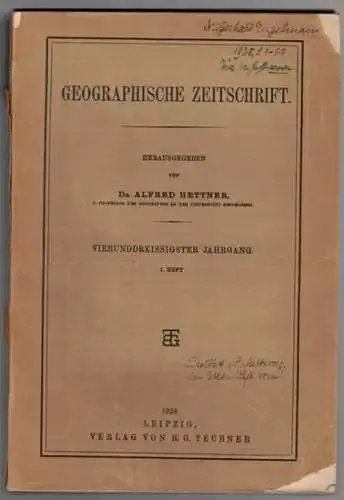 Hettner, Alfred (Hrsg.): Geographische Zeitschrift. Vierundreissigster Jahrgang. 1. [bis] 10. Heft. 1928
 Leipzig, B. G. Teubner, 26.1.1928-7.1.1929. 