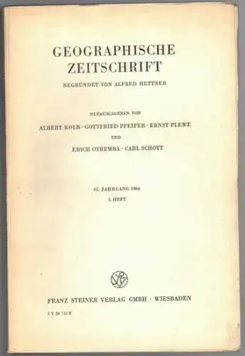 Kolb, Albert; Pfeifer, Gottfried; Plewe, Ernst; Otremba, Erich; Schott, Carl (Hrsg.): Geographische Zeitschrift. Begründet von Alfred Hettner. 52. Jahrgang 1964. 1. [bis] 4. Heft
 Wiesbaden, Franz Steiner, 1964. 