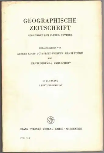 Kolb, Albert; Pfeifer, Gottfried; Plewe, Ernst; Otremba, Erich; Schott, Carl (Hrsg.): Geographische Zeitschrift. Begründet von Alfred Hettner. 53. Jahrgang 1965. 1. [bis] 4. Heft
 Wiesbaden, Franz Steiner, Februar bis Oktober 1965. 